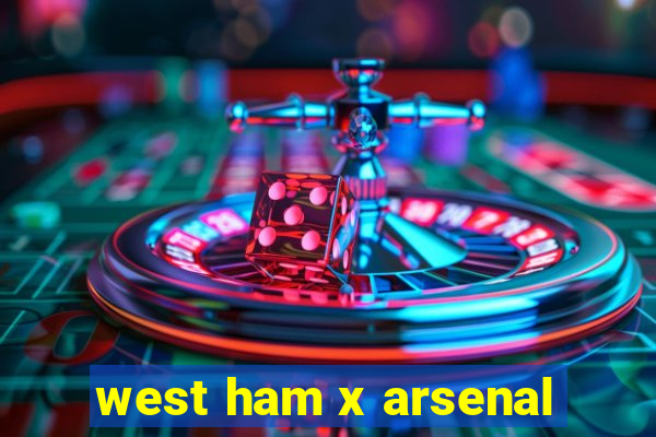 west ham x arsenal